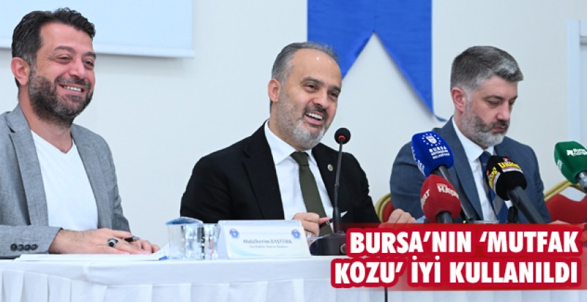 Bursa’nın ‘mutfak kozu’ iyi kullanıldı
