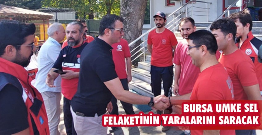 Bursa UMKE sel felaketinin yaralarını saracak