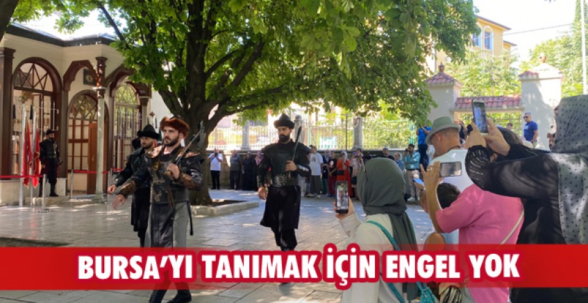 Bursa’yı tanımak için engel yok