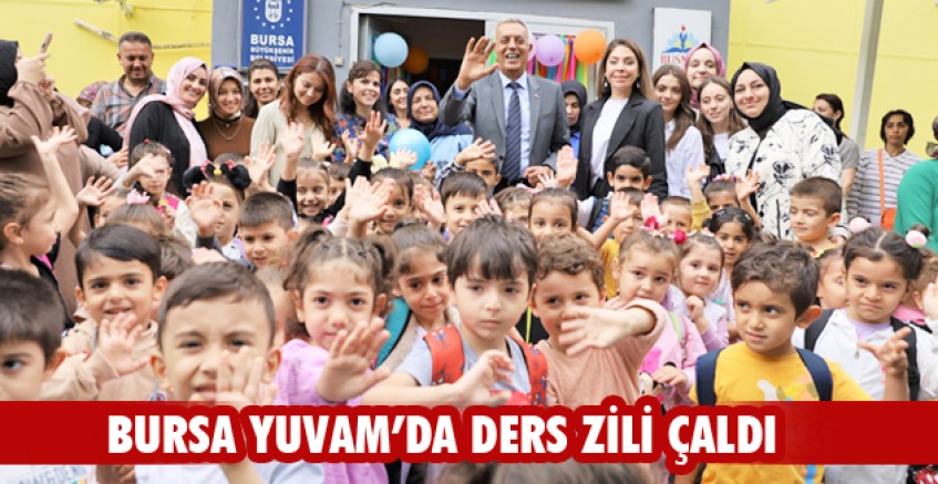 Bursa Yuvam’da ders zili çaldı