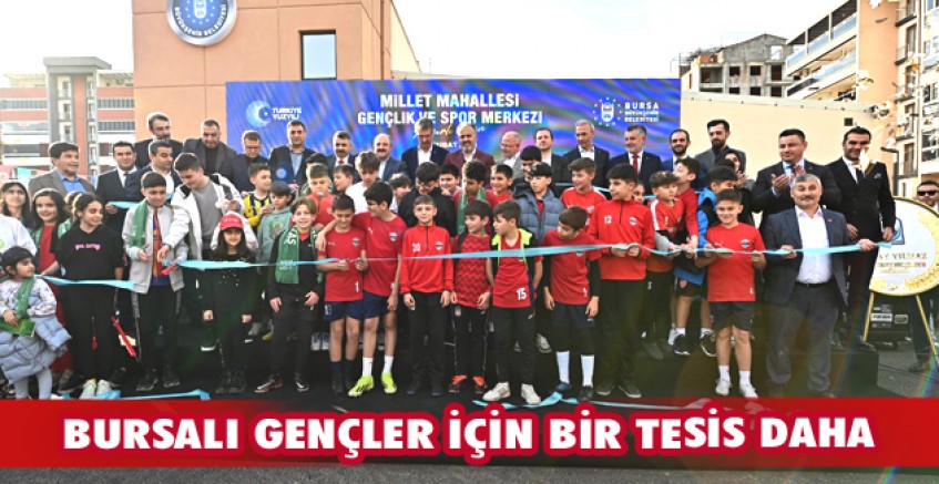 Bursalı gençler için bir tesis daha