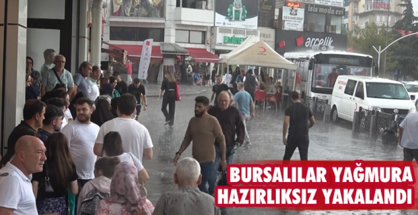 Bursalılar yağmura hazırlıksız yakalandı