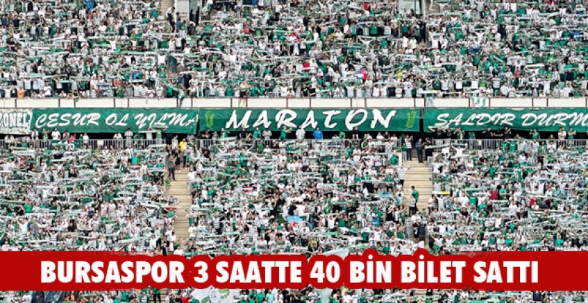 Bursaspor 3 saatte 40 bin bilet sattı