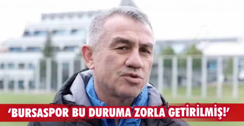 'Bursaspor bugünlere zorla düşürüldü'