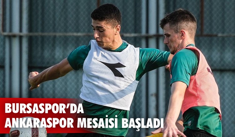 Bursaspor’da Ankaraspor mesaisi başladı