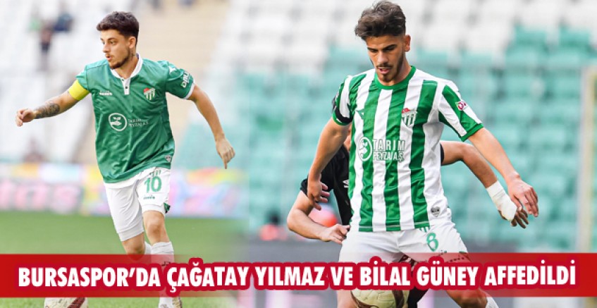 Bursaspor’da Çağatay Yılmaz ve Bilal Güney affedildi