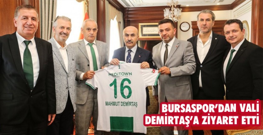 Bursaspor'dan Vali Demirtaş’a ziyaret