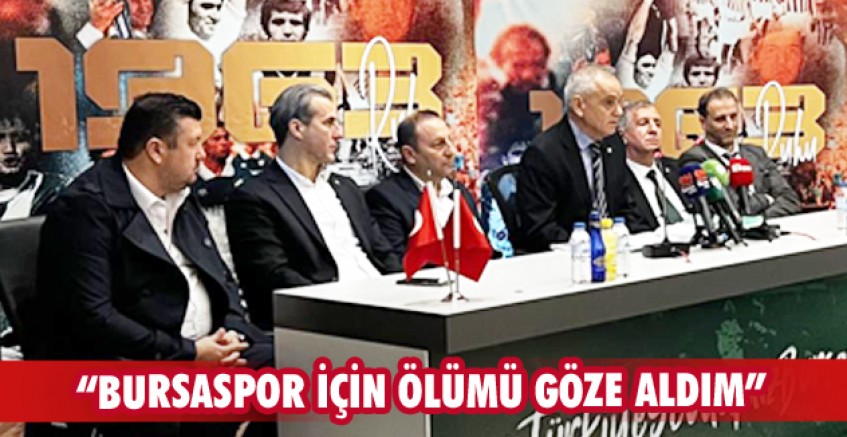 “Bursaspor için ölümü göze aldım”