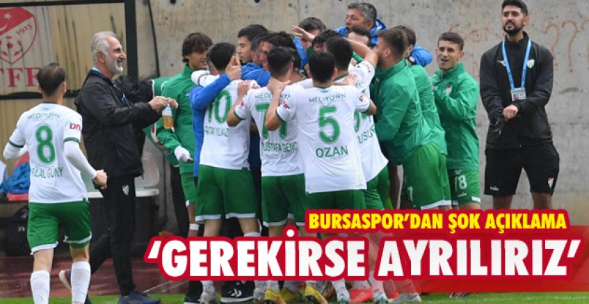 Bursaspor Kulübü'nden şok açıklama