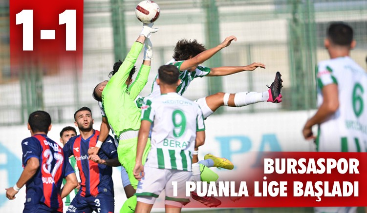 Bursaspor lige 1 puanla başladı: 1-1