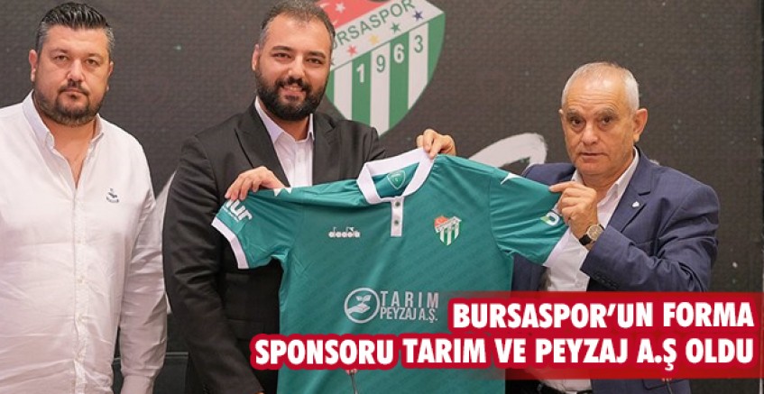 Bursaspor’un forma sponsoru Tarım ve Peyzaj A.Ş oldu
