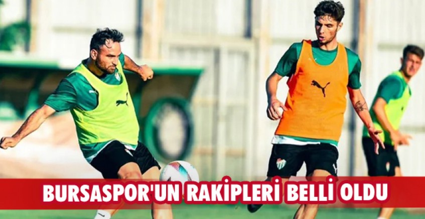 BURSASPOR'UN RAKİPLERİ BELLİ OLDU