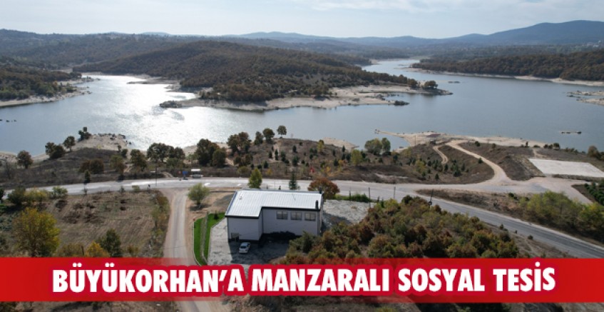 Büyükorhan’a manzaralı sosyal tesis