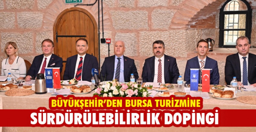 Büyükşehir’den Bursa turizmine sürdürülebilirlik dopingi