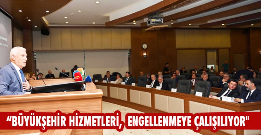 “Büyükşehir hizmetleri, engellenmeye çalışılıyor"