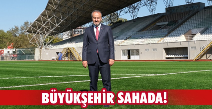 Büyükşehir sahada!