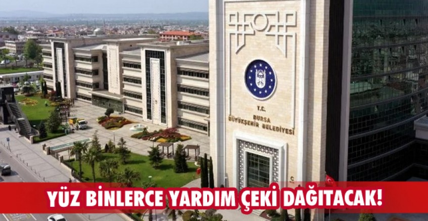 Büyükşehir yüz binlerce yardım çeki dağıtacak!