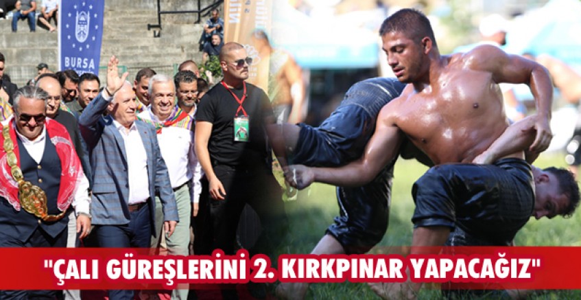 "ÇALI GÜREŞLERİNİ 2. KIRKPINAR YAPACAĞIZ"