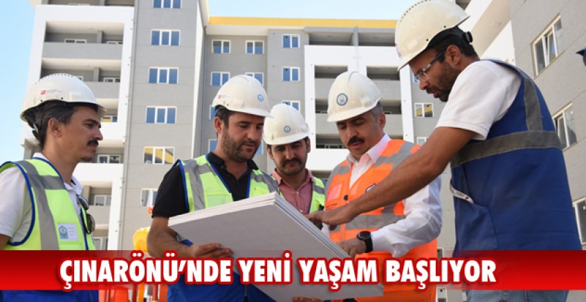 Çınarönü’nde yeni yaşam başlıyor