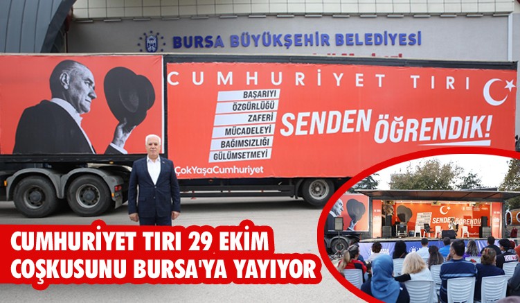 Cumhuriyet Tırı 29 Ekim coşkusunu Bursa'ya yayıyor