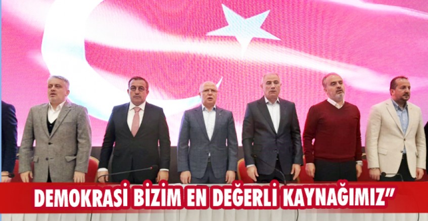 Demokrasi bizim en değerli kaynağımız”