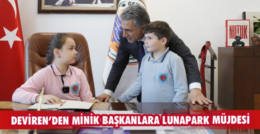 Deviren’den minik başkanlara lunapark müjdesi