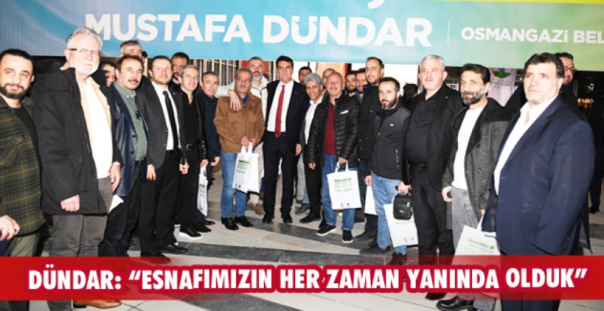 Dündar: “Esnafımızın her zaman yanında olduk”