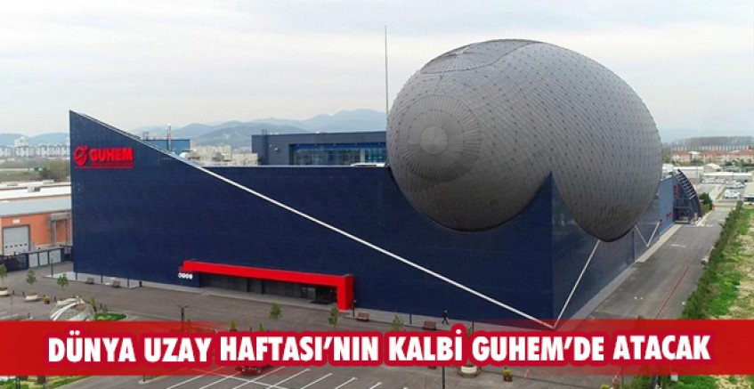 Dünya Uzay Haftası’nın kalbi GUHEM’de atacak