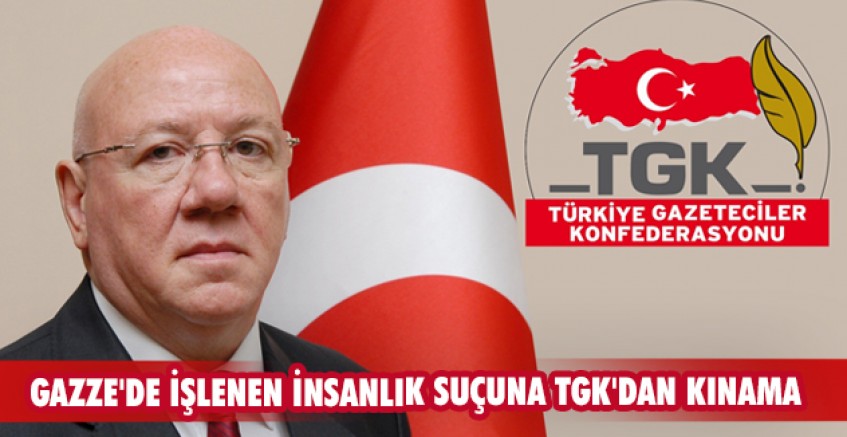 Gazze'de işlenen insanlık suçuna TGK'dan kınama