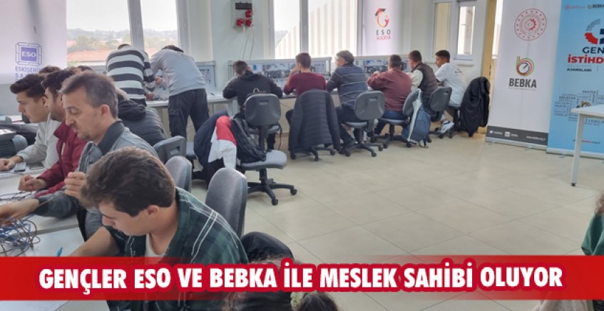 Gençler ESO ve BEBKA ile meslek sahibi oluyor