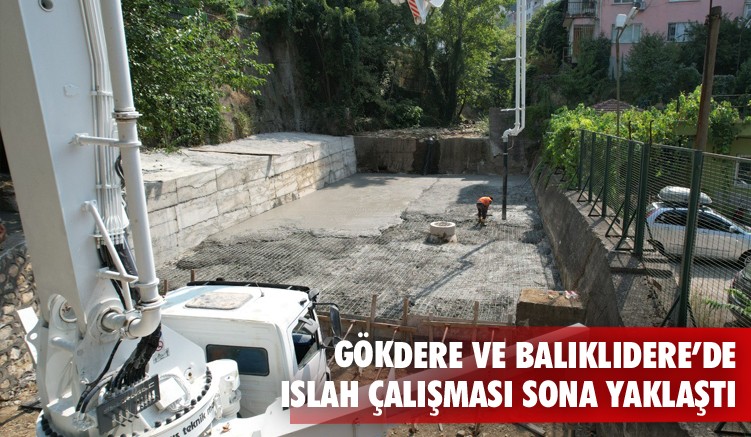 Gökdere ve Balıklıdere’deki ıslah çalışmaları bitiyor