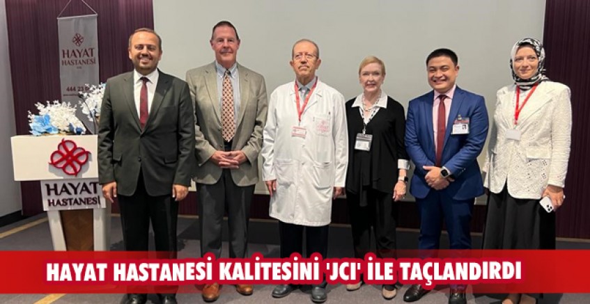 Hayat Hastanesi kalitesini 'JCI' ile taçlandırdı