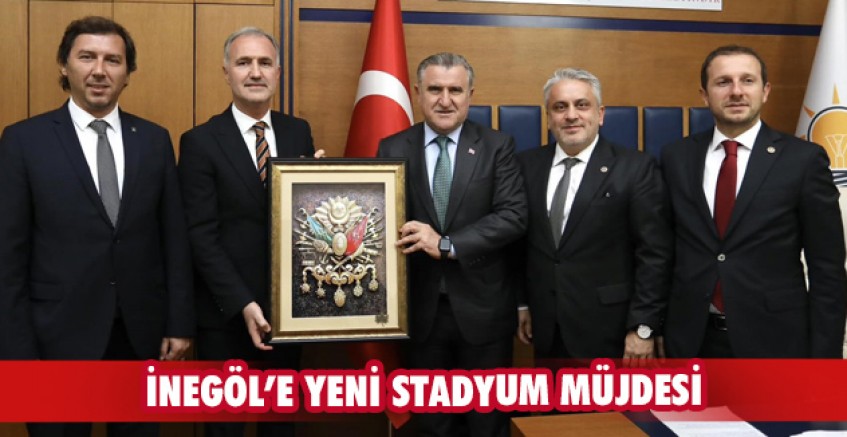 İnegöl’e yeni stadyum müjdesi