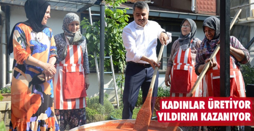 Kadınlar üretiyor Yıldırım kazanıyor