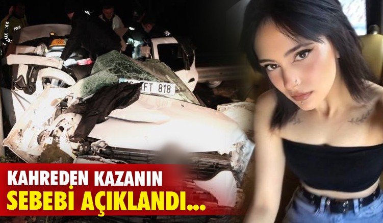 Kahreden kazanın sebebi açıklandı...