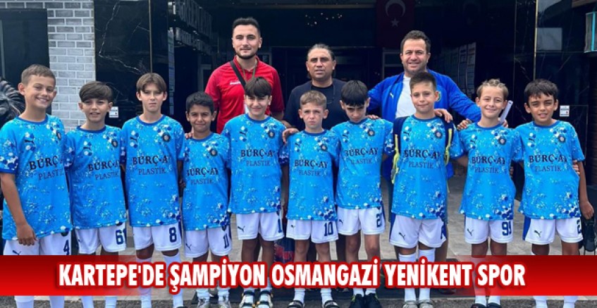 KARTEPE'DE ŞAMPİYON OSMANGAZİ YENİKENT SPOR