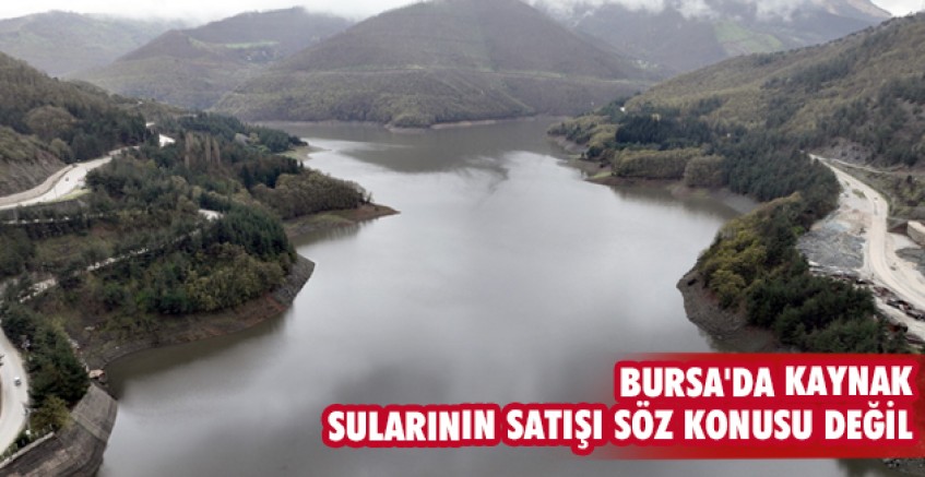 'Kaynak sularının satışı söz konusu değil'