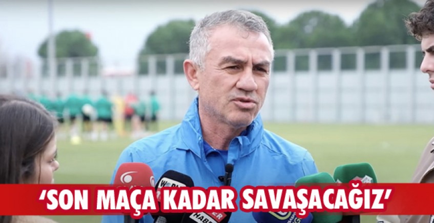 "Ligin son maçına kadar savaşacağız"