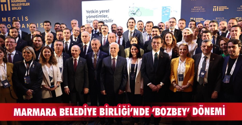 Marmara Belediye Birliği’nde ‘Bozbey’ dönemi