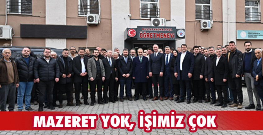 Mazeret yok, işimiz çok