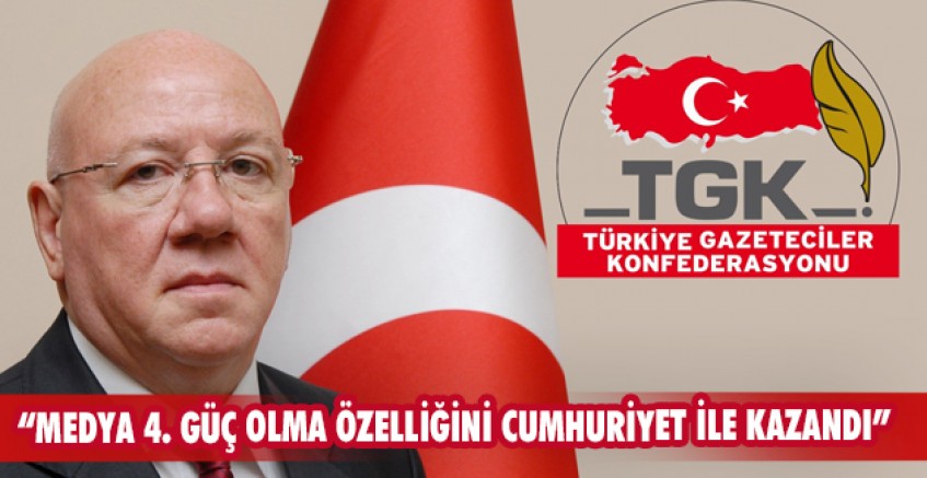 “Medya 4. güç olma özelliğini Cumhuriyet ile kazandı”
