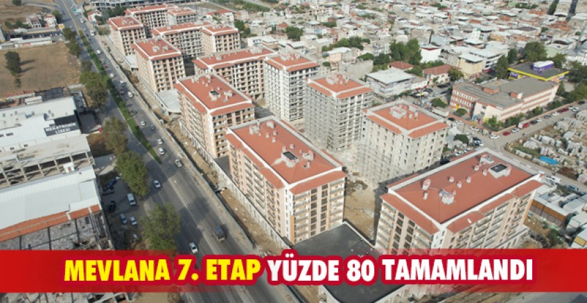 Mevlana 7. etap yüzde 80 tamamlandı