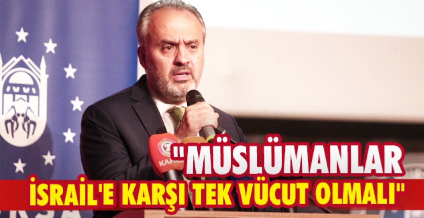 "Müslümanlar İsrail'e karşı tek vücut olmalı"