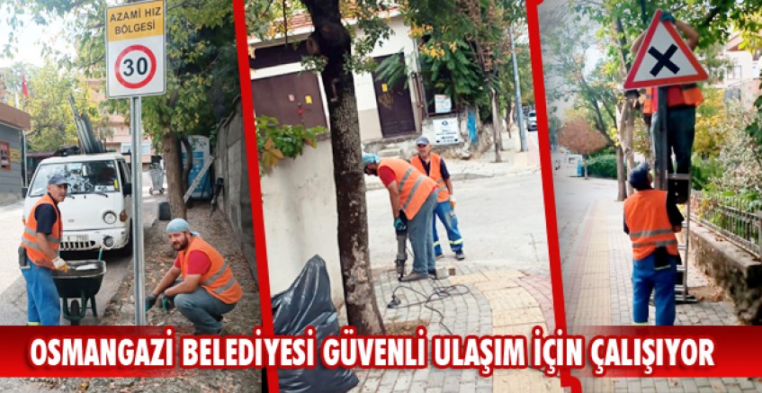Osmangazi Belediyesi güvenli ulaşım için çalışıyor