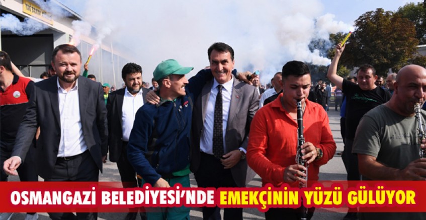 Osmangazi Belediyesi’nde emekçinin yüzü gülüyor