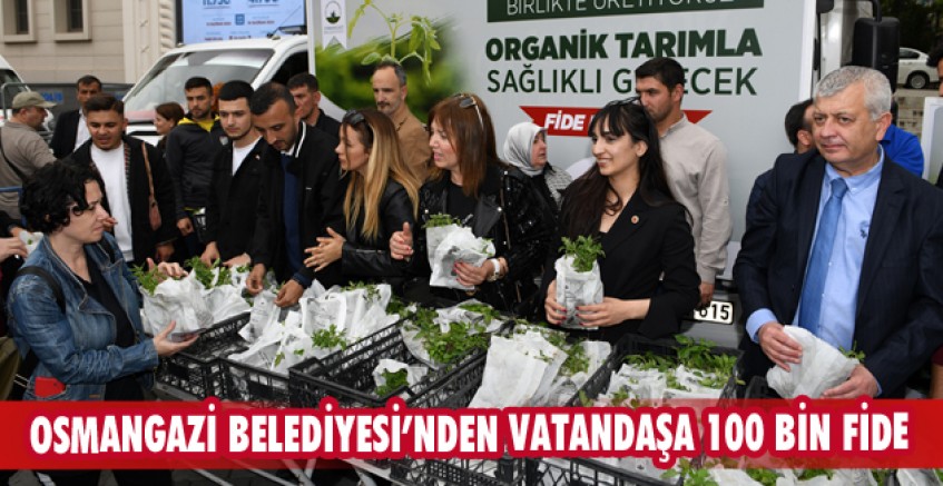 Osmangazi Belediyesi’nden vatandaşa 100 bin fide