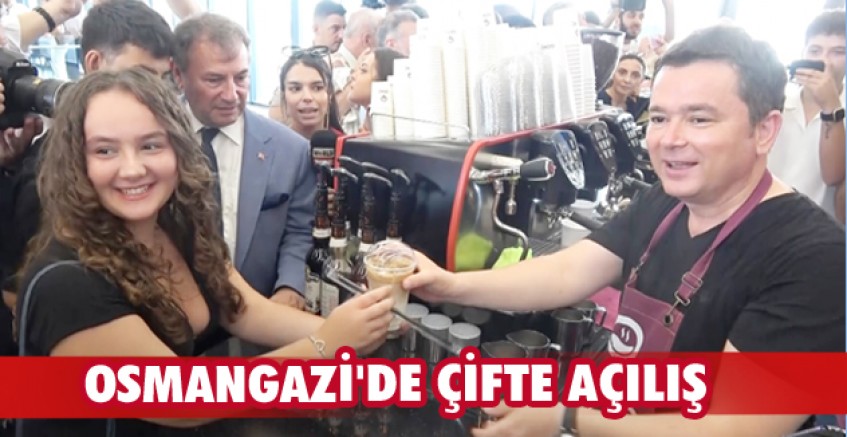 Osmangazi'de çifte açılış