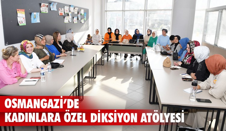 Osmangazi’de kadınlara özel diksiyon atölyesi