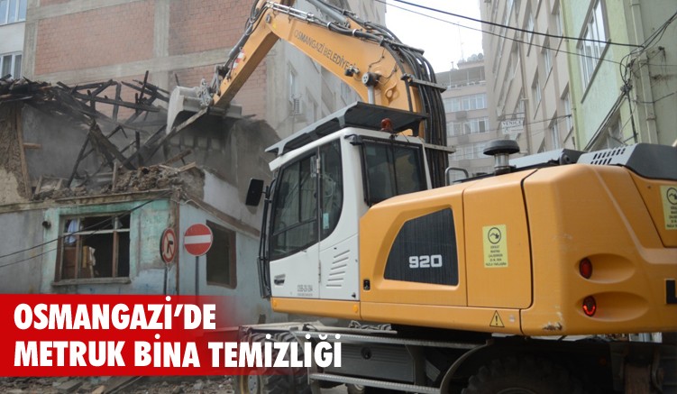 Osmangazi’de metruk bina temizliği