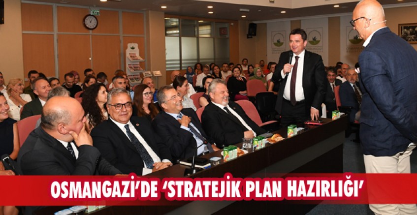 Osmangazi’de ‘Stratejik Plan Hazırlığı'